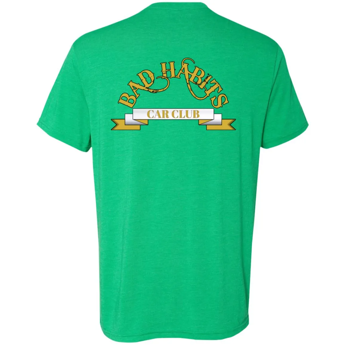 Bad Habits Car Club 2-sided print NL6010 Men's Triblend Premium T-Shirt