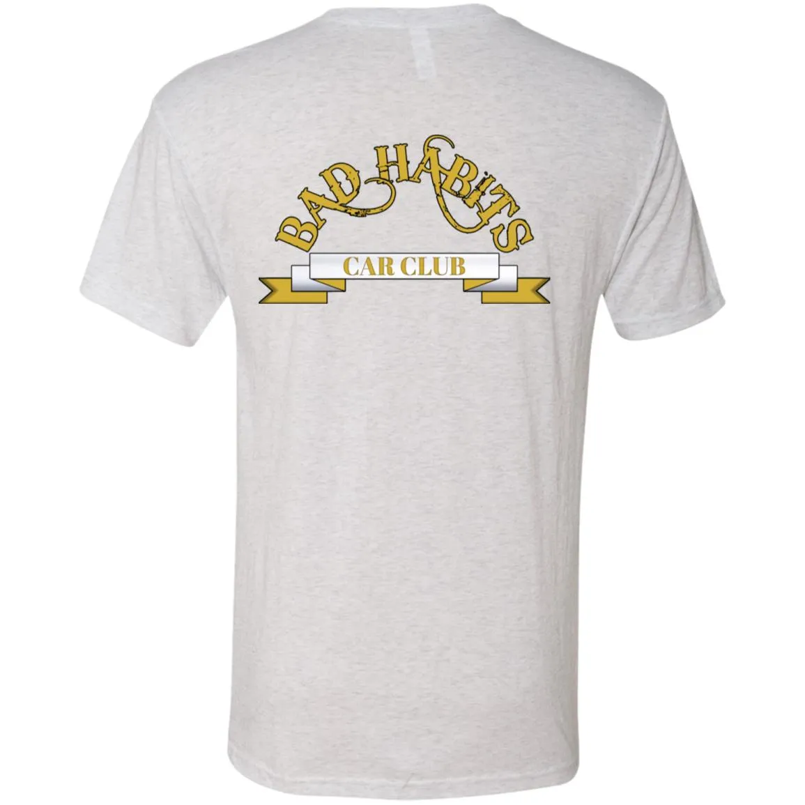 Bad Habits Car Club 2-sided print NL6010 Men's Triblend Premium T-Shirt