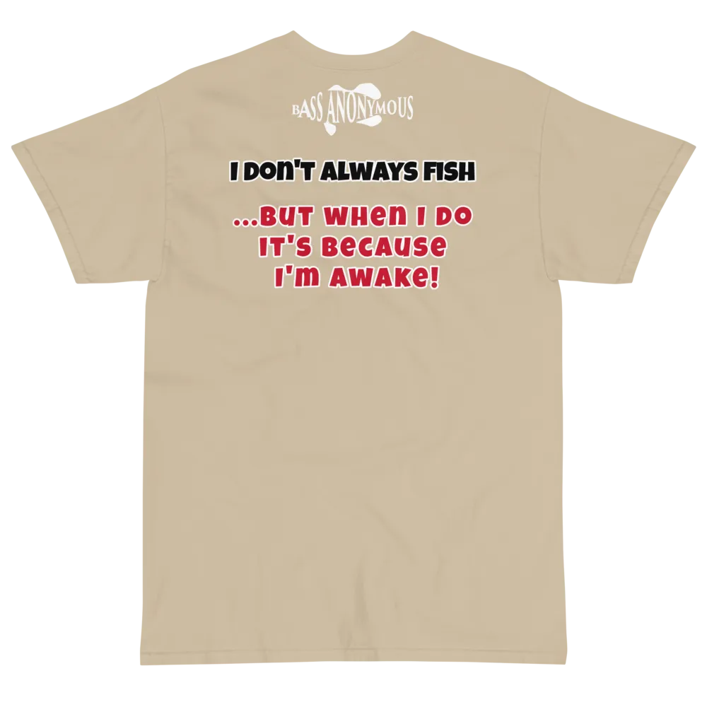 Bass Anonymous T-Shirt I don't always fish