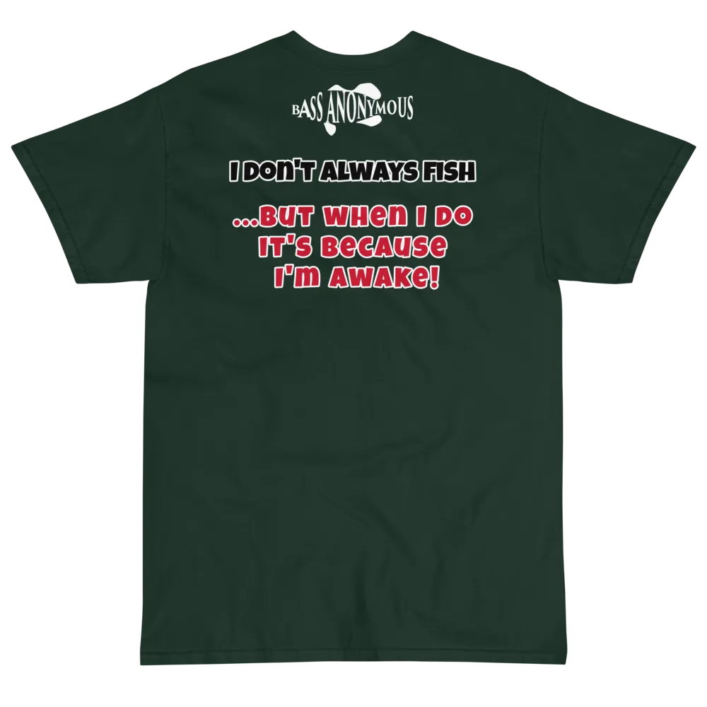 Bass Anonymous T-Shirt I don't always fish