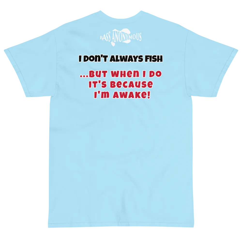 Bass Anonymous T-Shirt I don't always fish