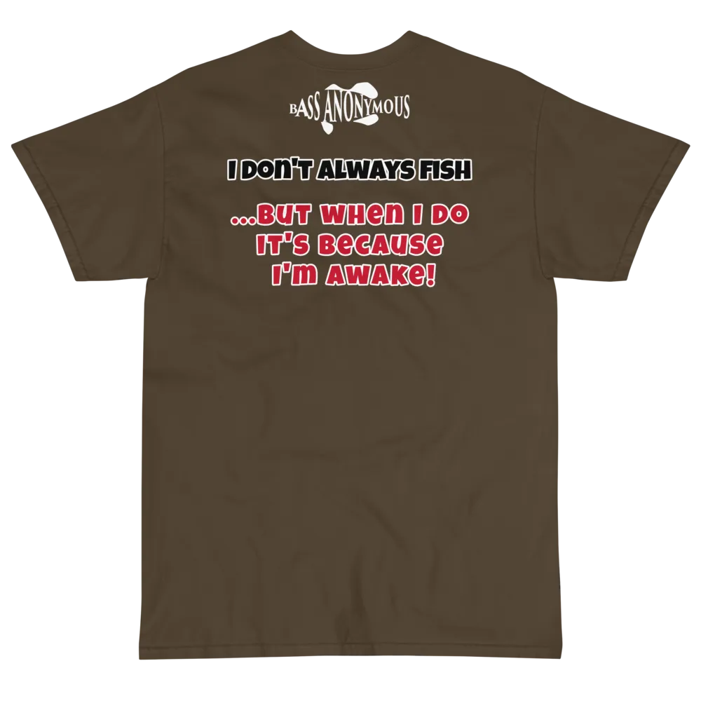 Bass Anonymous T-Shirt I don't always fish