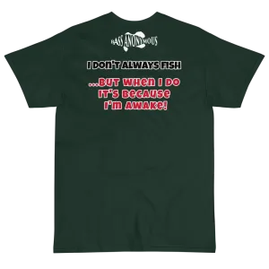 Bass Anonymous T-Shirt I don't always fish