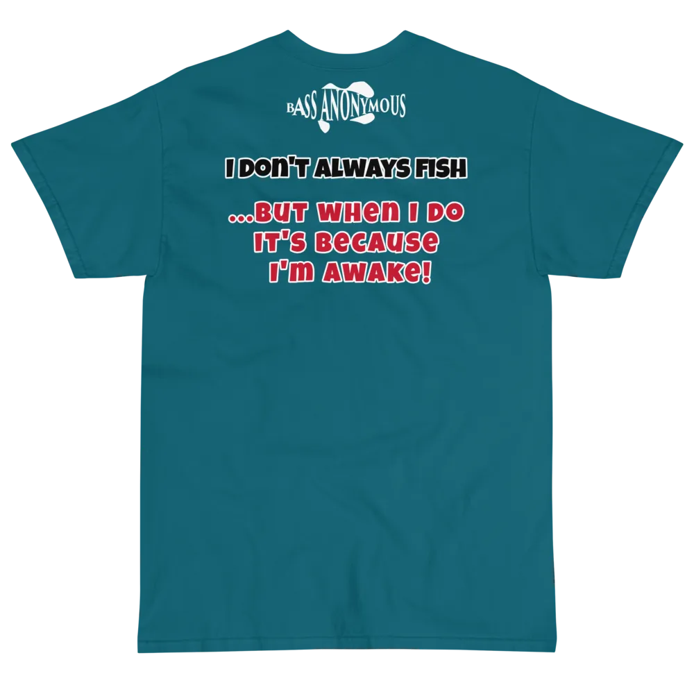 Bass Anonymous T-Shirt I don't always fish