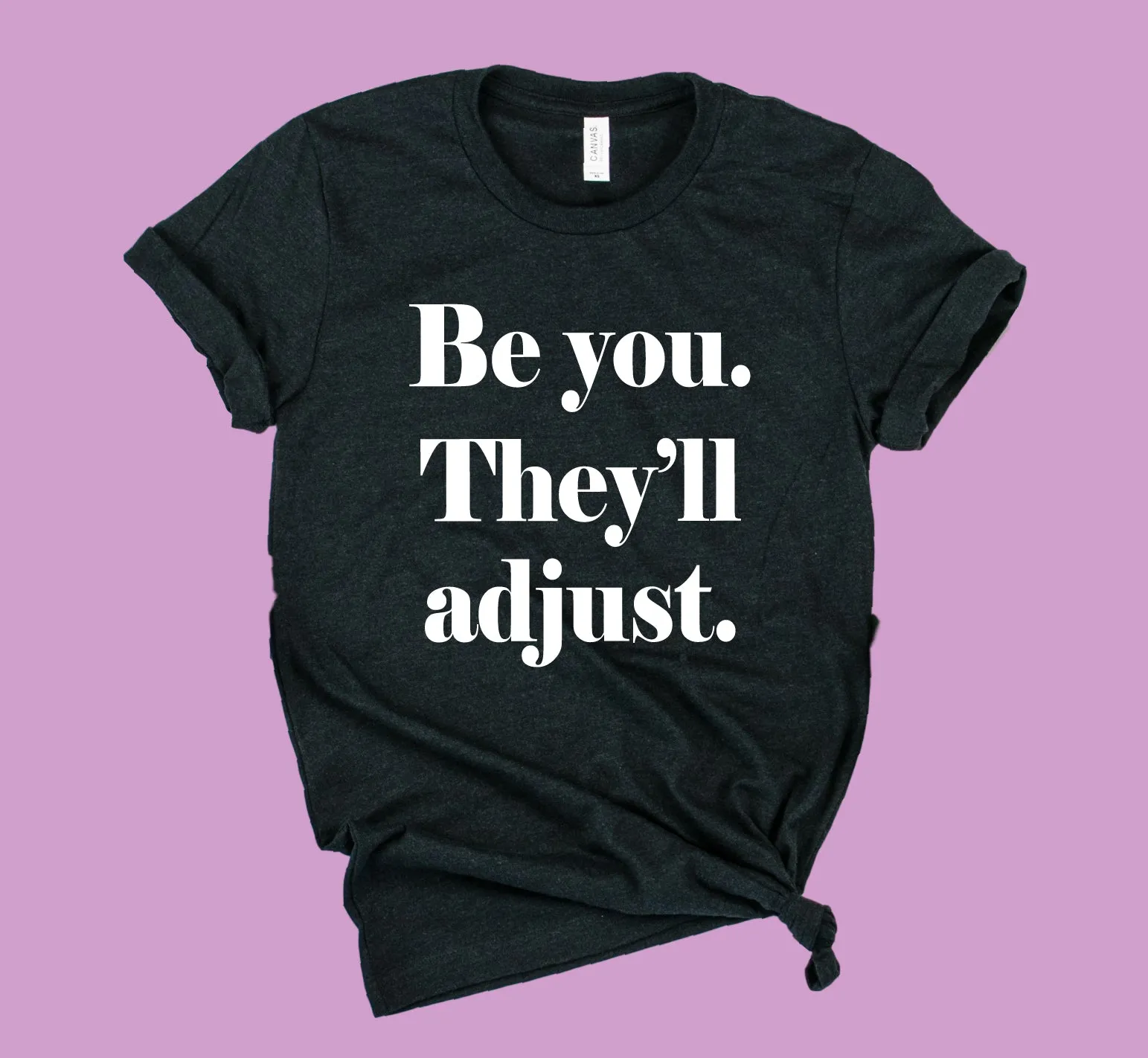 Be You They'll Adjust Shirt | Unisex Shirt