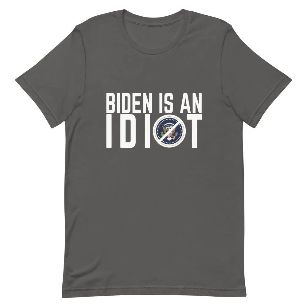 BIDEN IS AN IDIOT Short-Sleeve Unisex T-Shirt