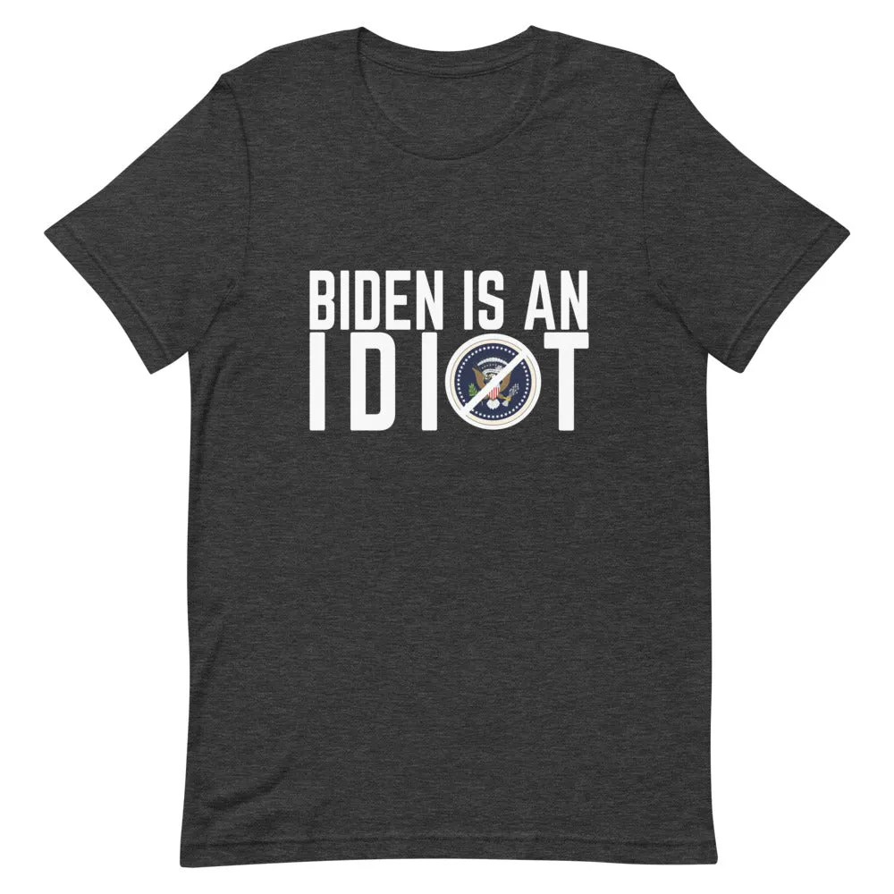 BIDEN IS AN IDIOT Short-Sleeve Unisex T-Shirt
