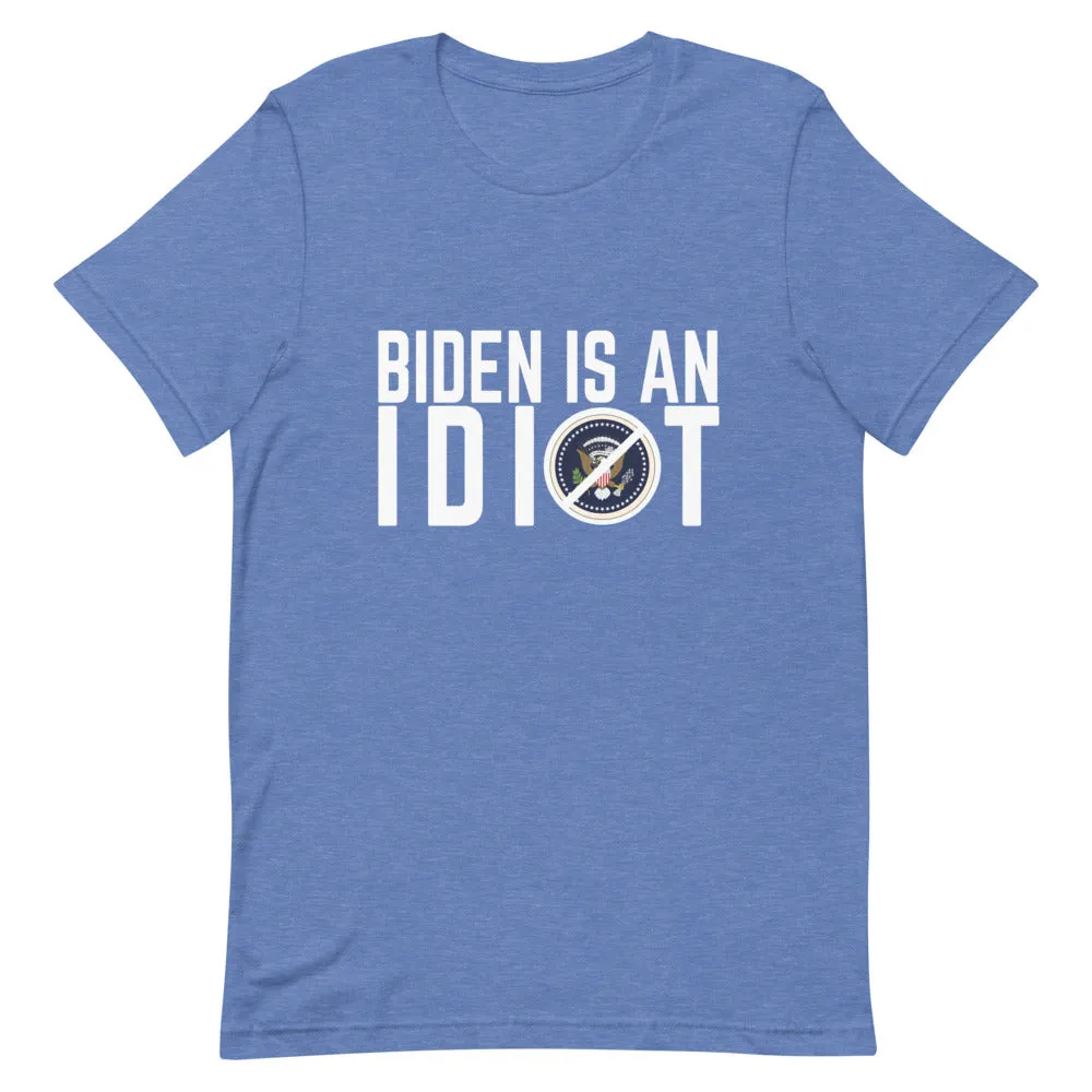 BIDEN IS AN IDIOT Short-Sleeve Unisex T-Shirt
