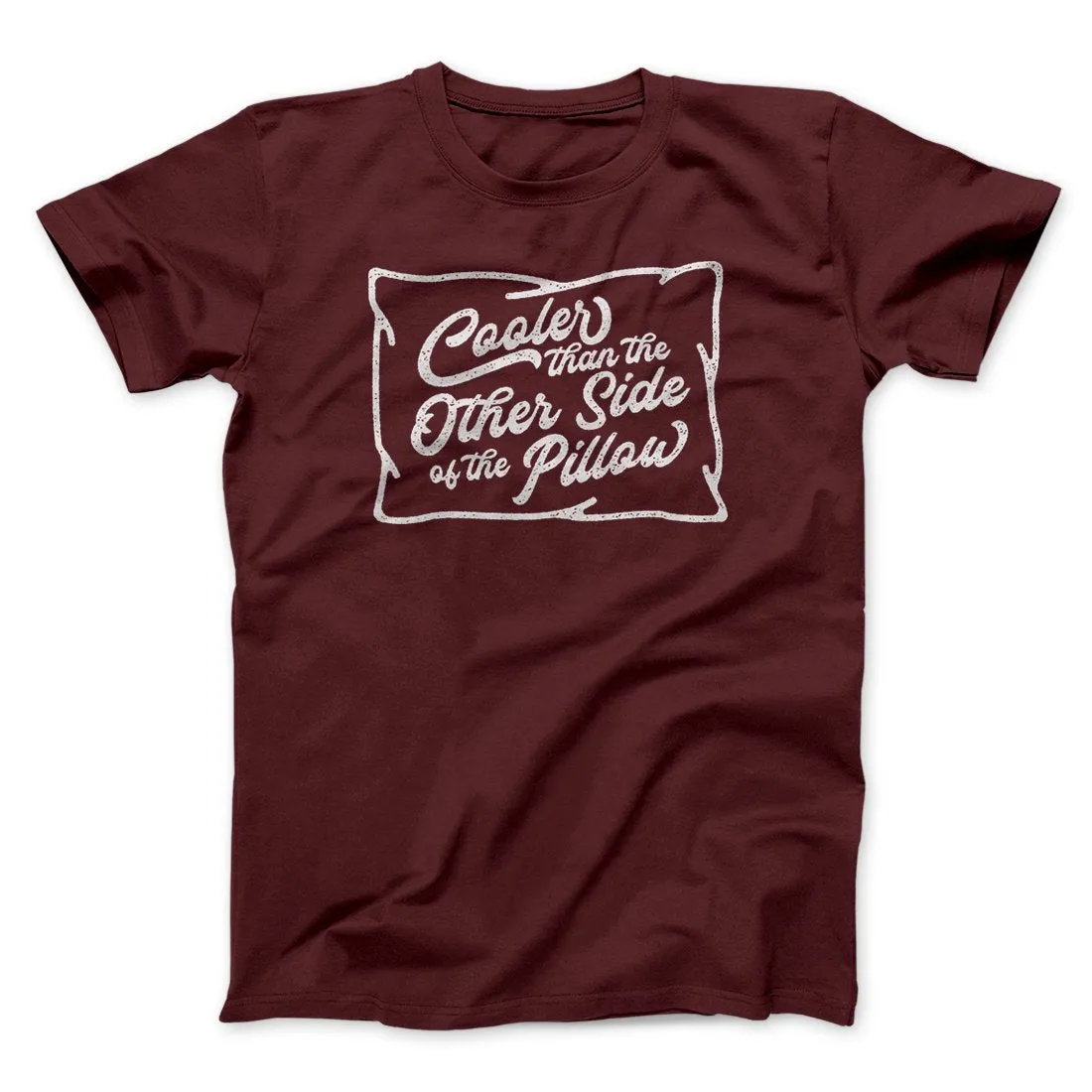 Cooler Than the Other Side of the Pillow Men/Unisex T-Shirt