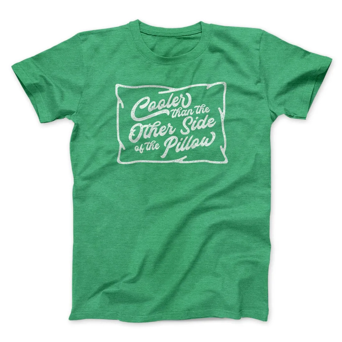 Cooler Than the Other Side of the Pillow Men/Unisex T-Shirt