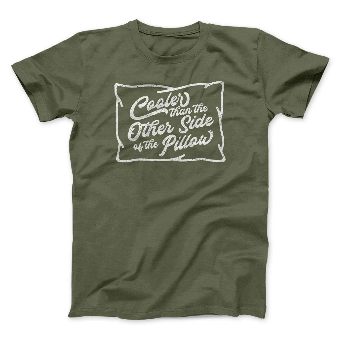 Cooler Than the Other Side of the Pillow Men/Unisex T-Shirt