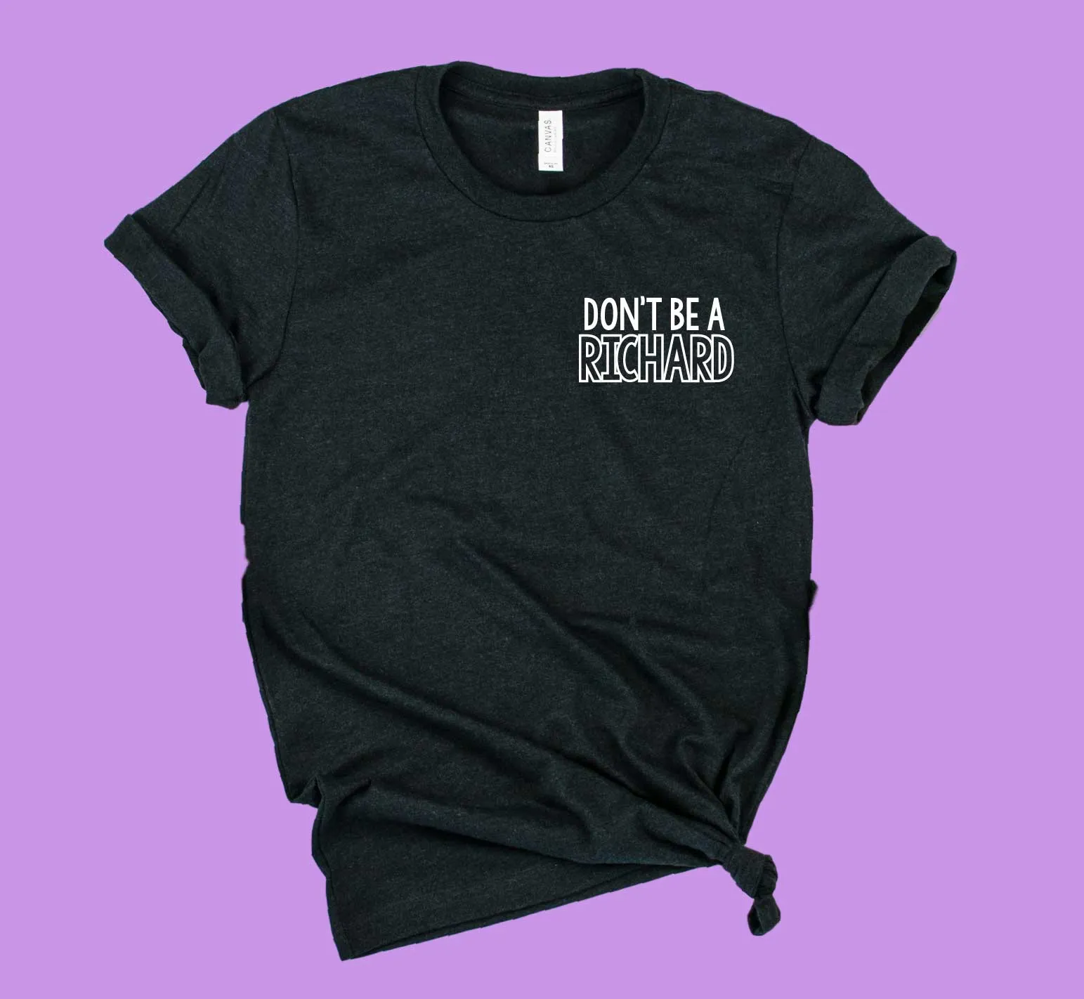 Dont Be A Richard Shirt | Funny Shirt | Unisex Crew