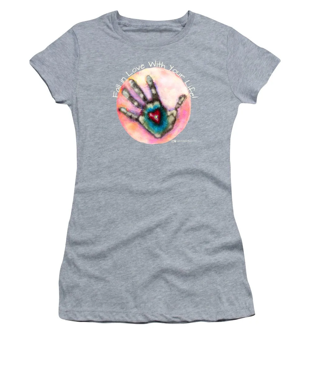 Fall In Love With Your Life - Women's T-Shirt