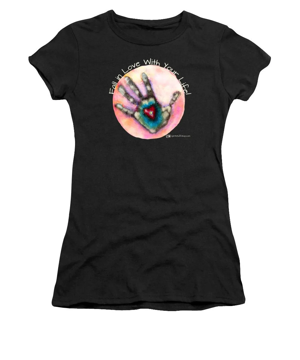 Fall In Love With Your Life - Women's T-Shirt