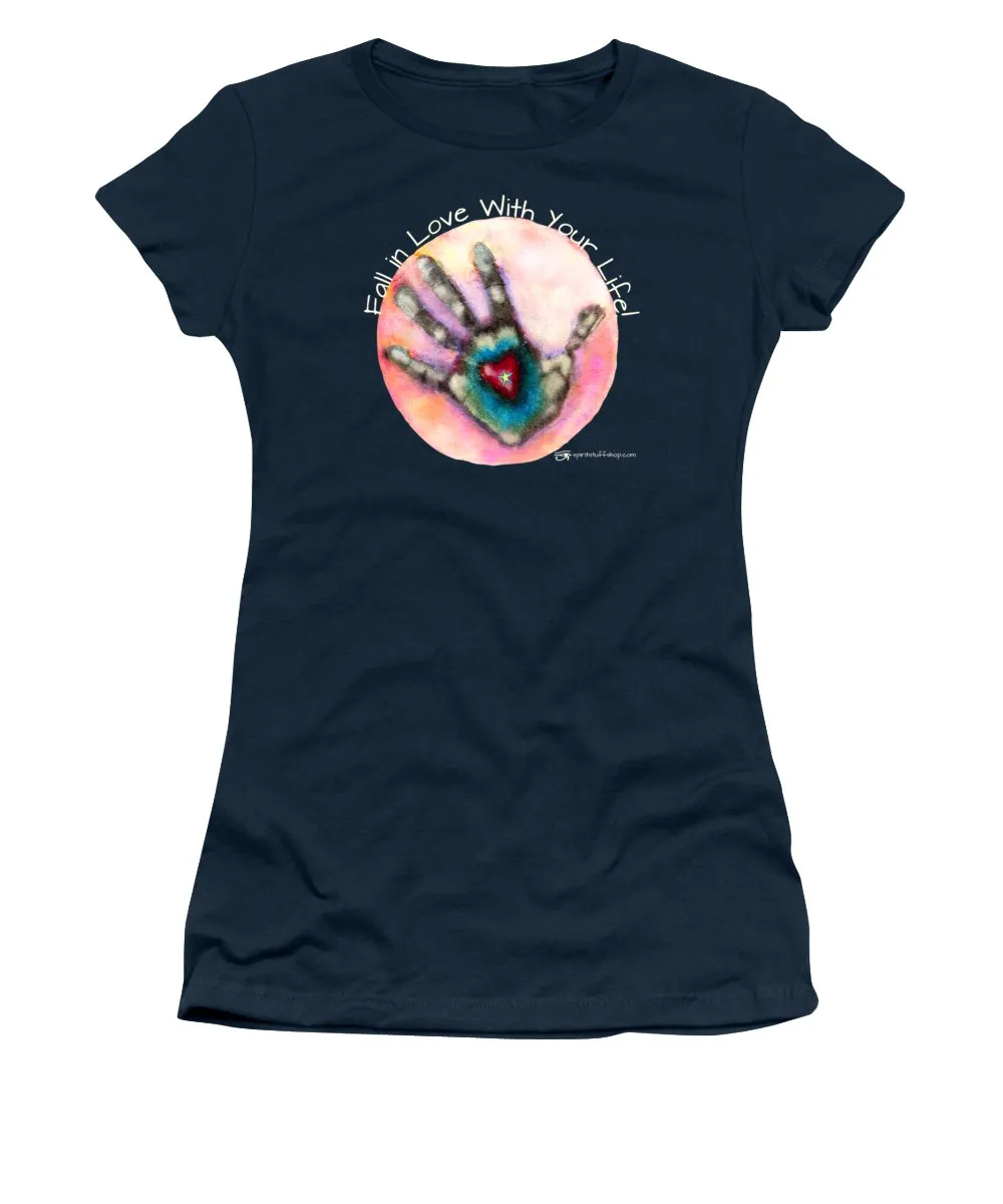 Fall In Love With Your Life - Women's T-Shirt