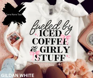 FUELED BY ICED COFFEE & GIRLY STUFF