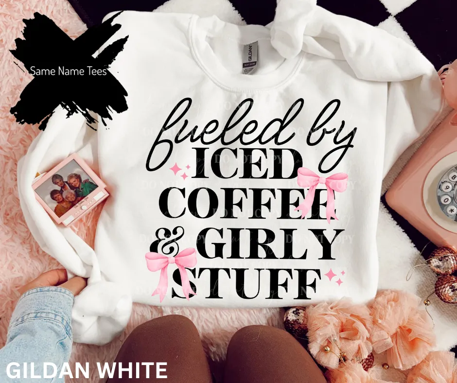 FUELED BY ICED COFFEE & GIRLY STUFF
