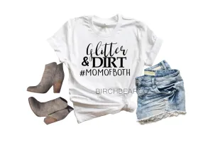 Glitter And Dirt Mom Of Both Shirt