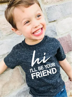 Hi I'll Be Your Friend Shirt