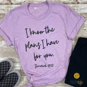 I know the plans I have for you Jeremiah 29:11
