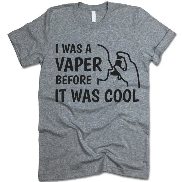 I Was A Vaper Before It Was Cool T Shirt
