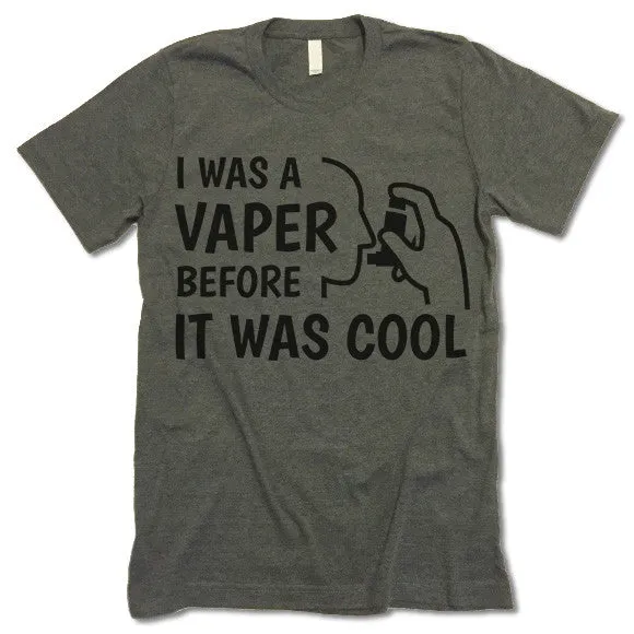 I Was A Vaper Before It Was Cool T Shirt