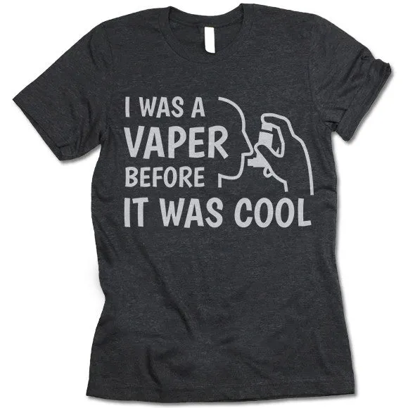 I Was A Vaper Before It Was Cool T Shirt