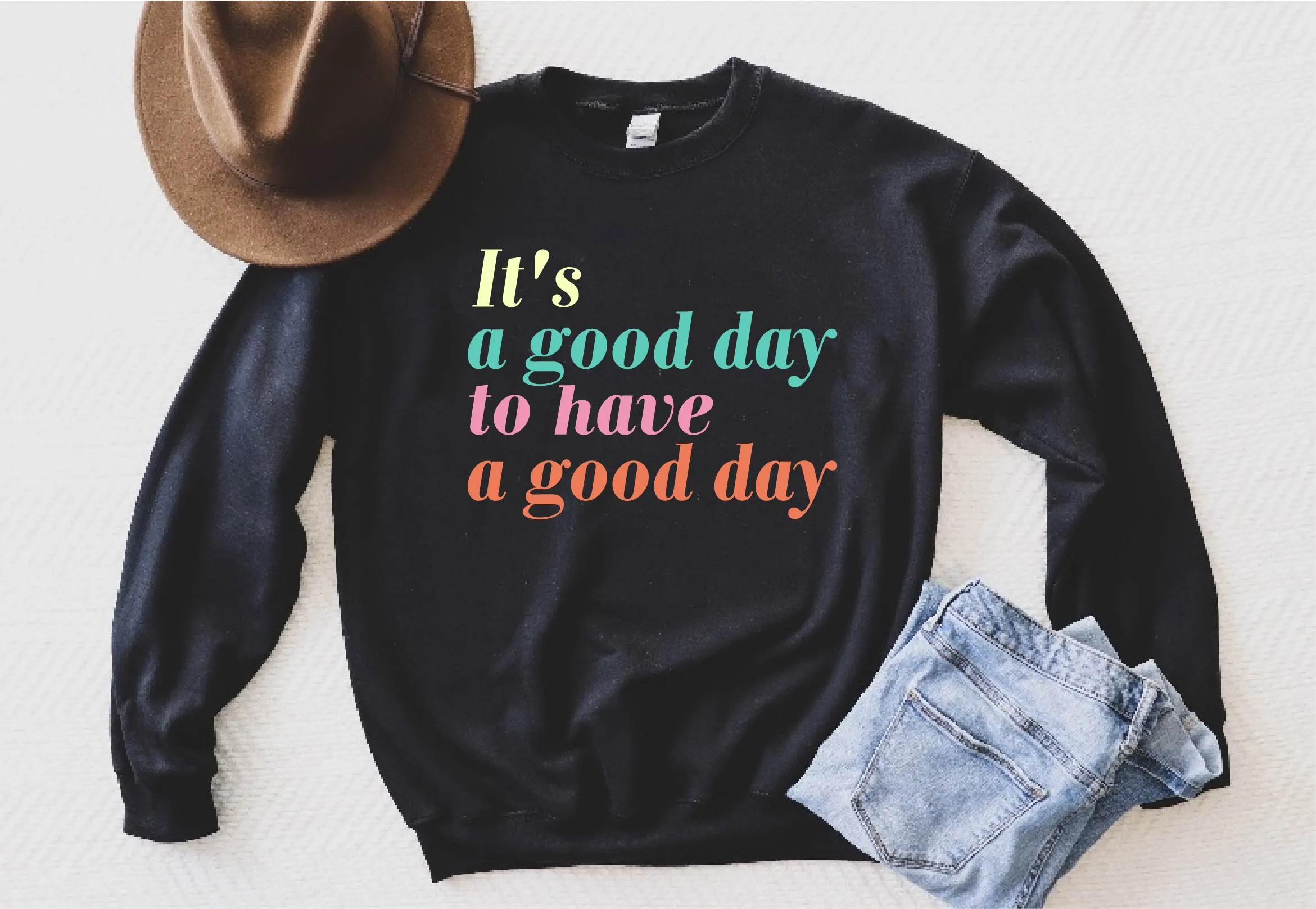 It's A Good Day To Have A Good Day Sweatshirt | Unisex Super Soft Fleece Sweatshirt