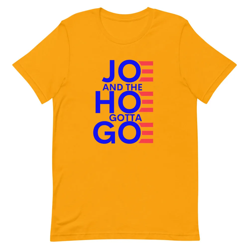 Joe and Hoe gotta go !Short-Sleeve Unisex T-Shirt