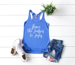 Leave The Judgin To Jesus Tank