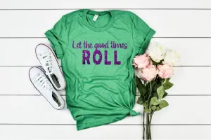 Let The Good Times Roll - Mardi Gras Shirt