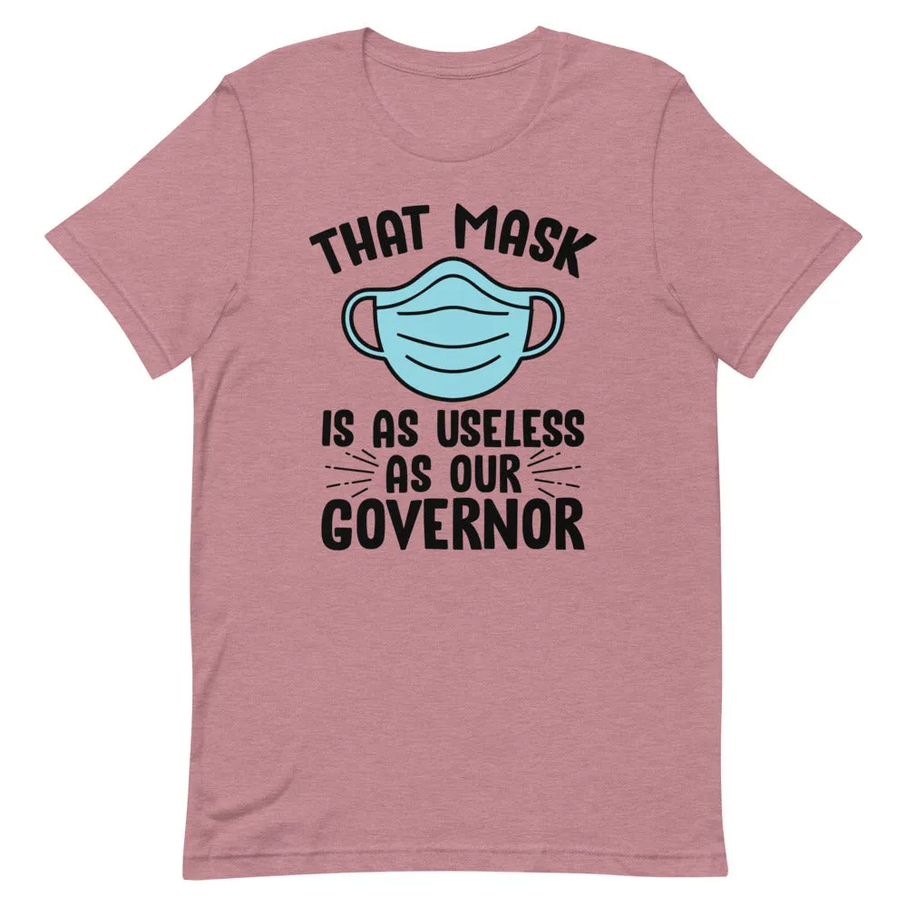MASK USELESS AS GOVERNOR Short-Sleeve Unisex T-Shirt