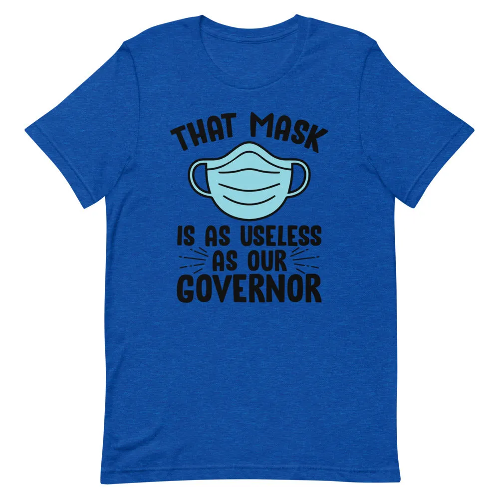 MASK USELESS AS GOVERNOR Short-Sleeve Unisex T-Shirt