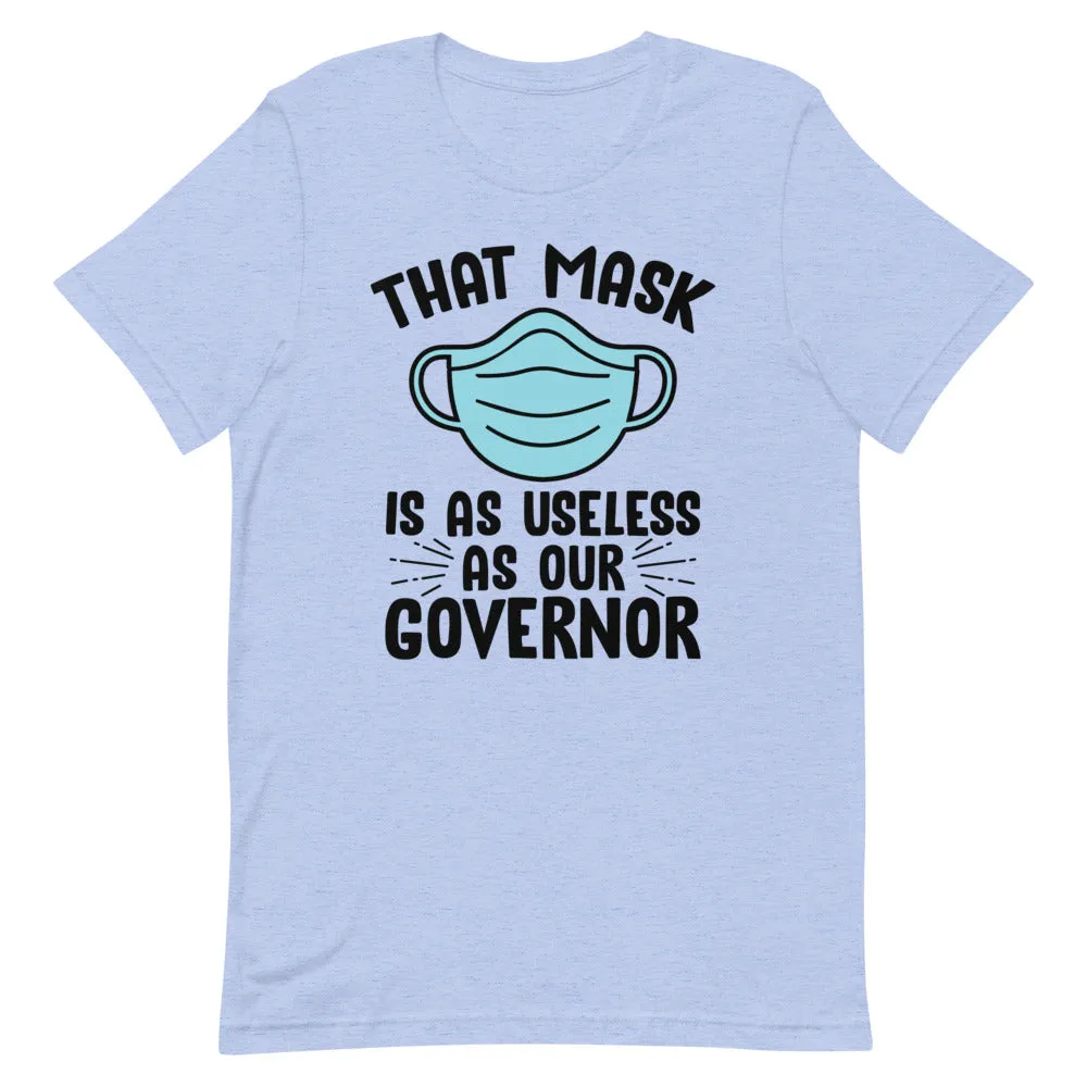MASK USELESS AS GOVERNOR Short-Sleeve Unisex T-Shirt
