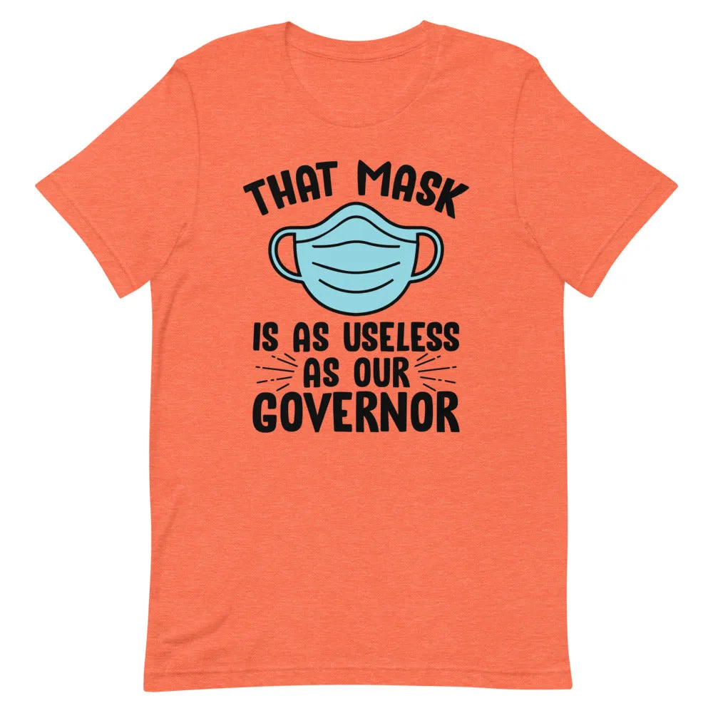 MASK USELESS AS GOVERNOR Short-Sleeve Unisex T-Shirt