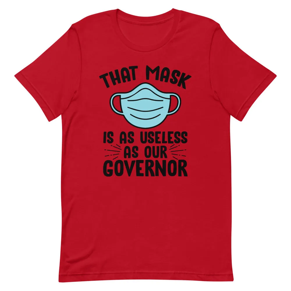 MASK USELESS AS GOVERNOR Short-Sleeve Unisex T-Shirt