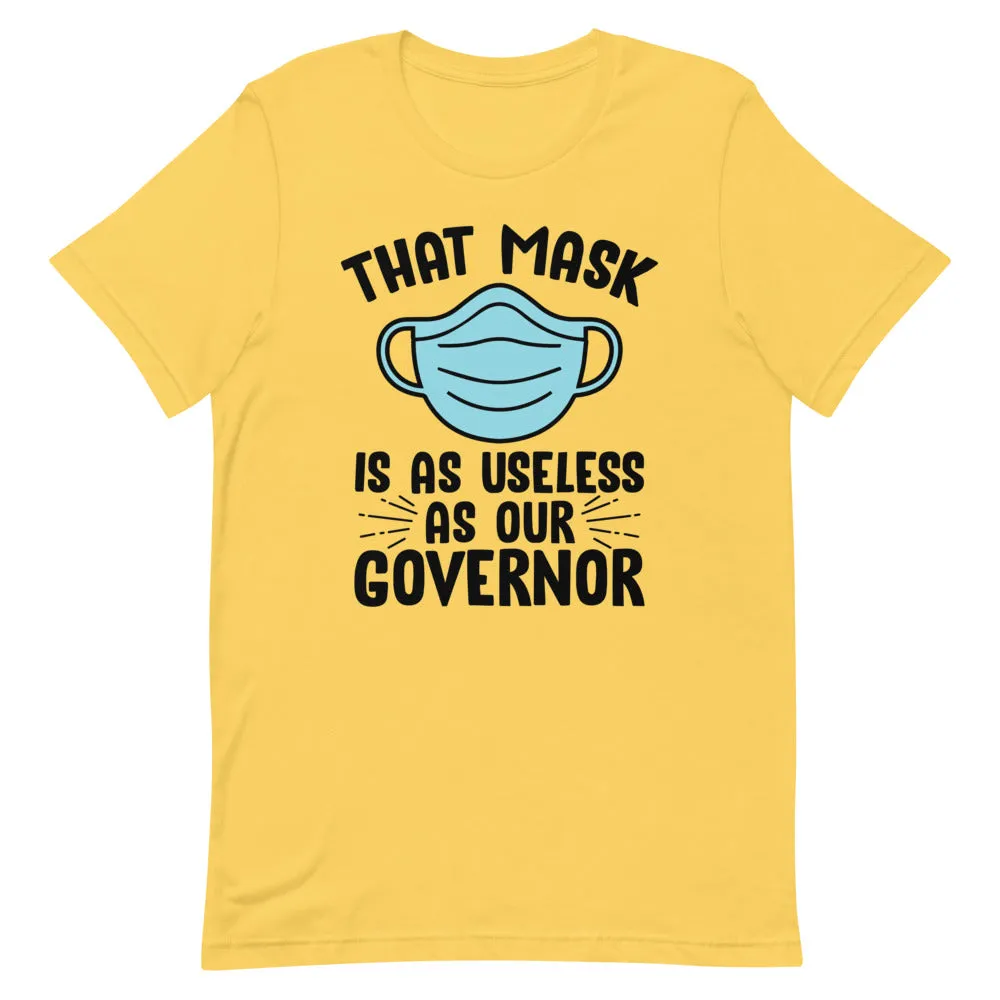 MASK USELESS AS GOVERNOR Short-Sleeve Unisex T-Shirt