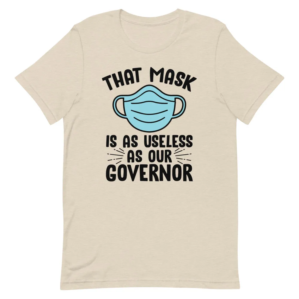 MASK USELESS AS GOVERNOR Short-Sleeve Unisex T-Shirt