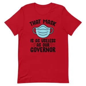 MASK USELESS AS GOVERNOR Short-Sleeve Unisex T-Shirt
