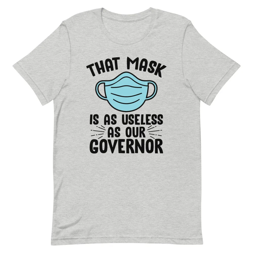 MASK USELESS AS GOVERNOR Short-Sleeve Unisex T-Shirt