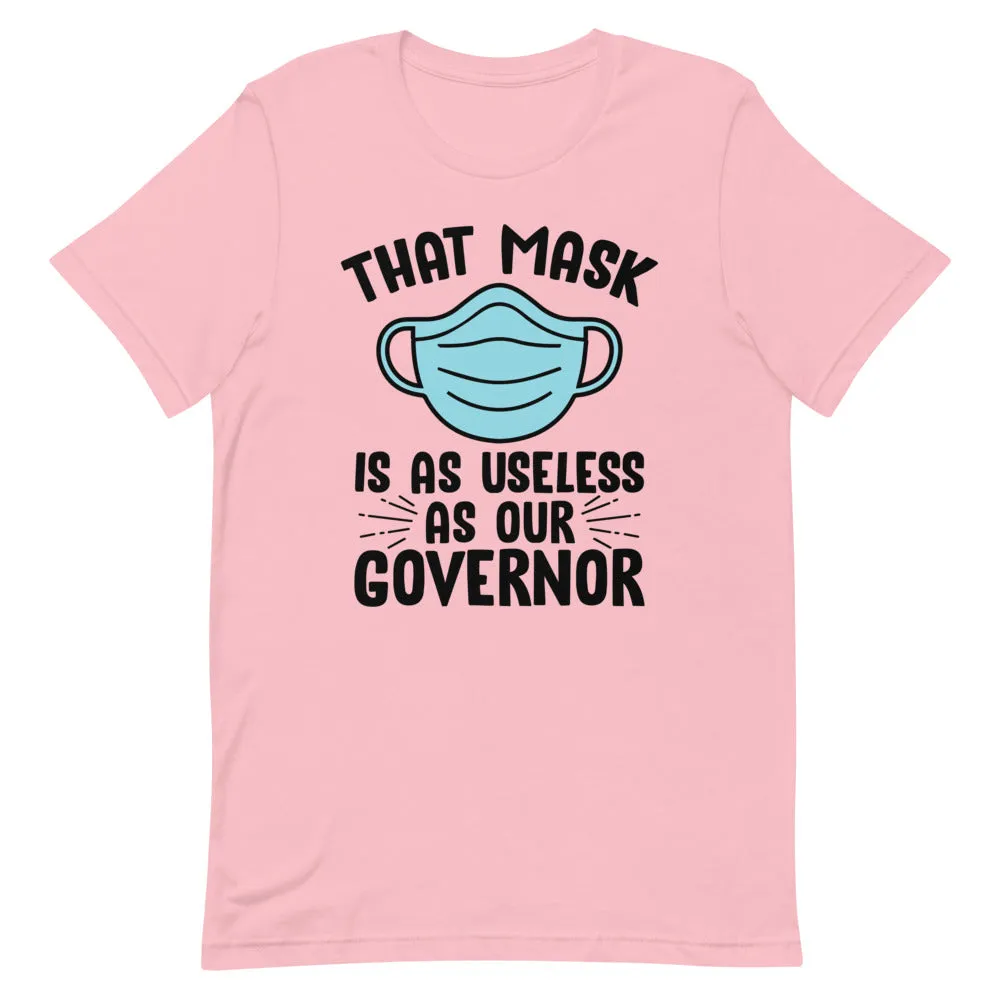 MASK USELESS AS GOVERNOR Short-Sleeve Unisex T-Shirt