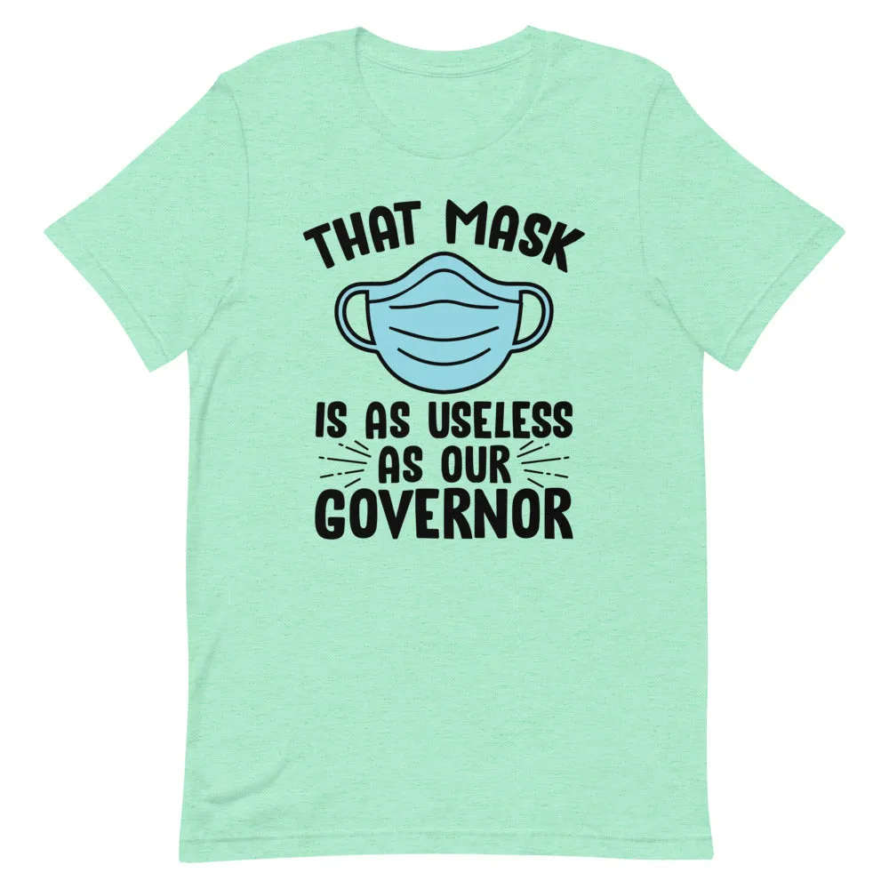 MASK USELESS AS GOVERNOR Short-Sleeve Unisex T-Shirt