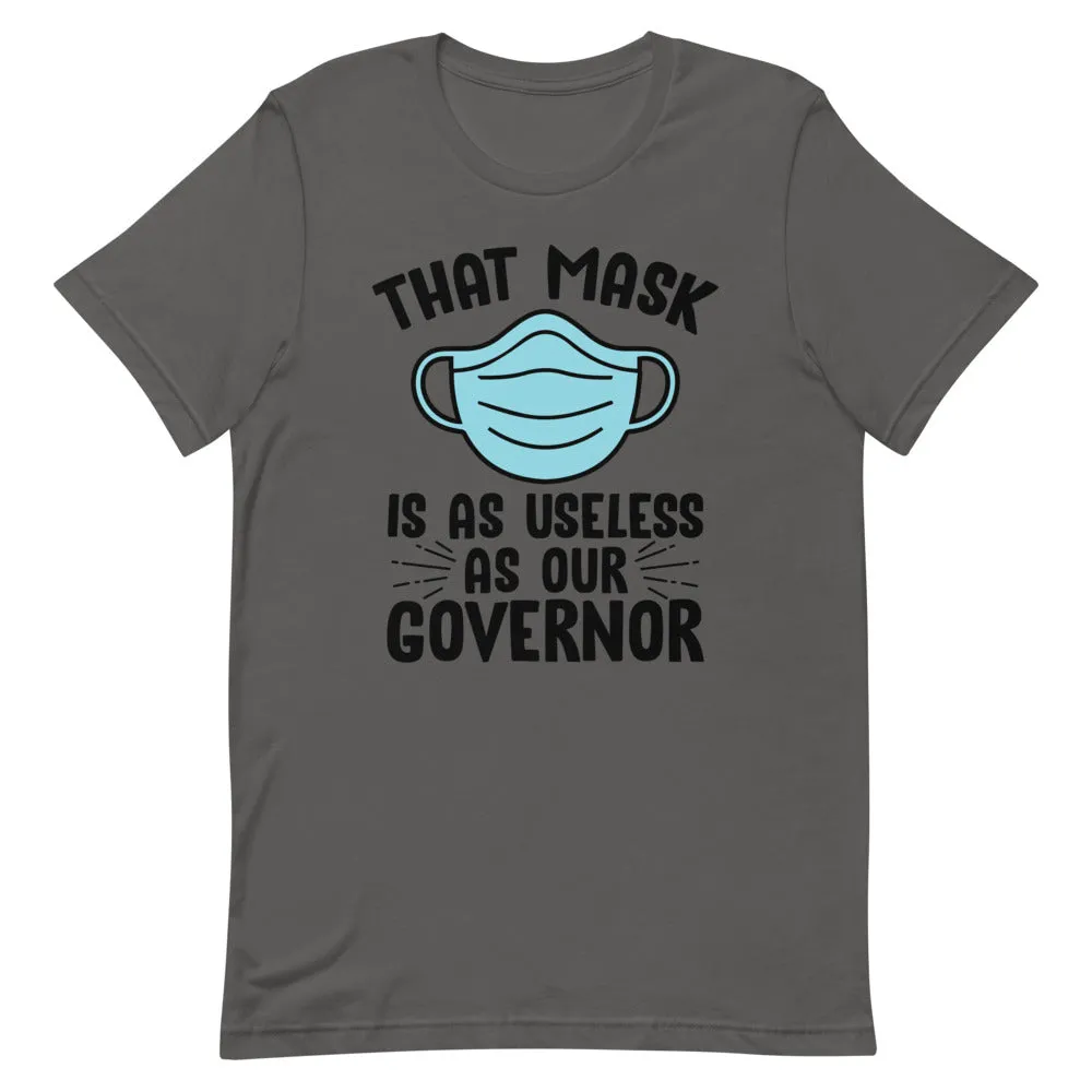 MASK USELESS AS GOVERNOR Short-Sleeve Unisex T-Shirt