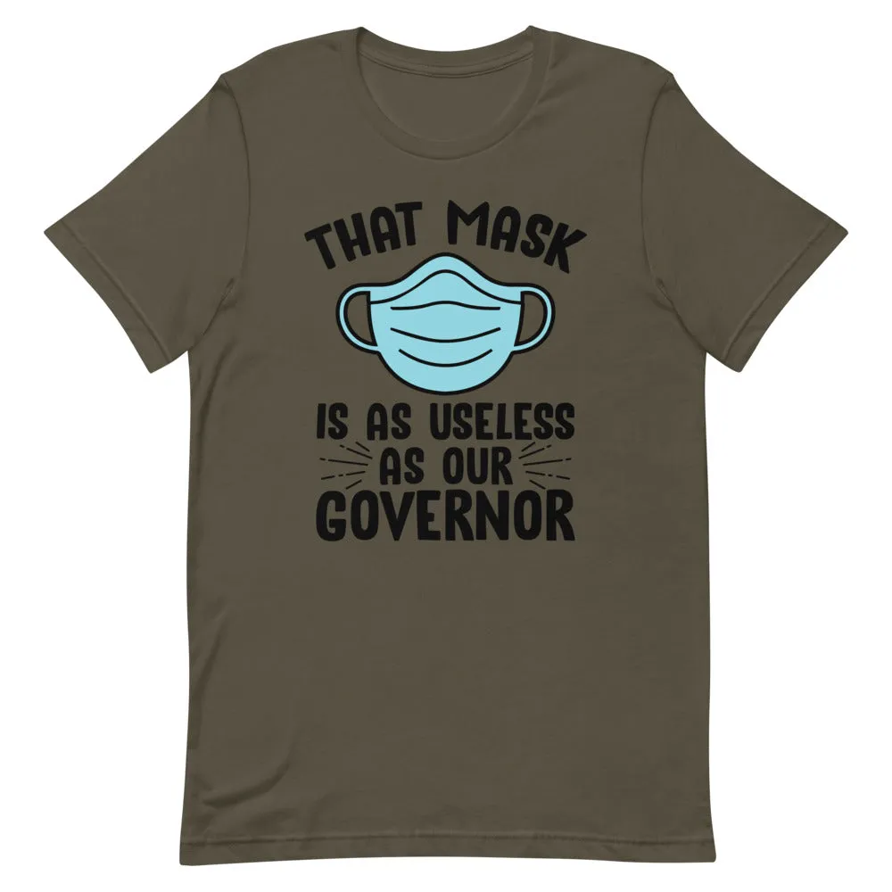 MASK USELESS AS GOVERNOR Short-Sleeve Unisex T-Shirt