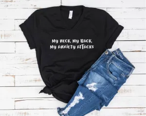 My Neck My Back My Anxiety Attacks Shirt