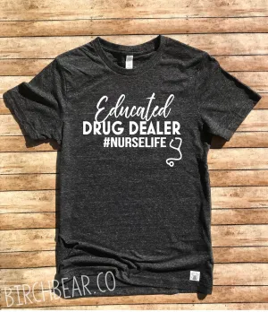 Nurse Shirt Educated Drug Dealer