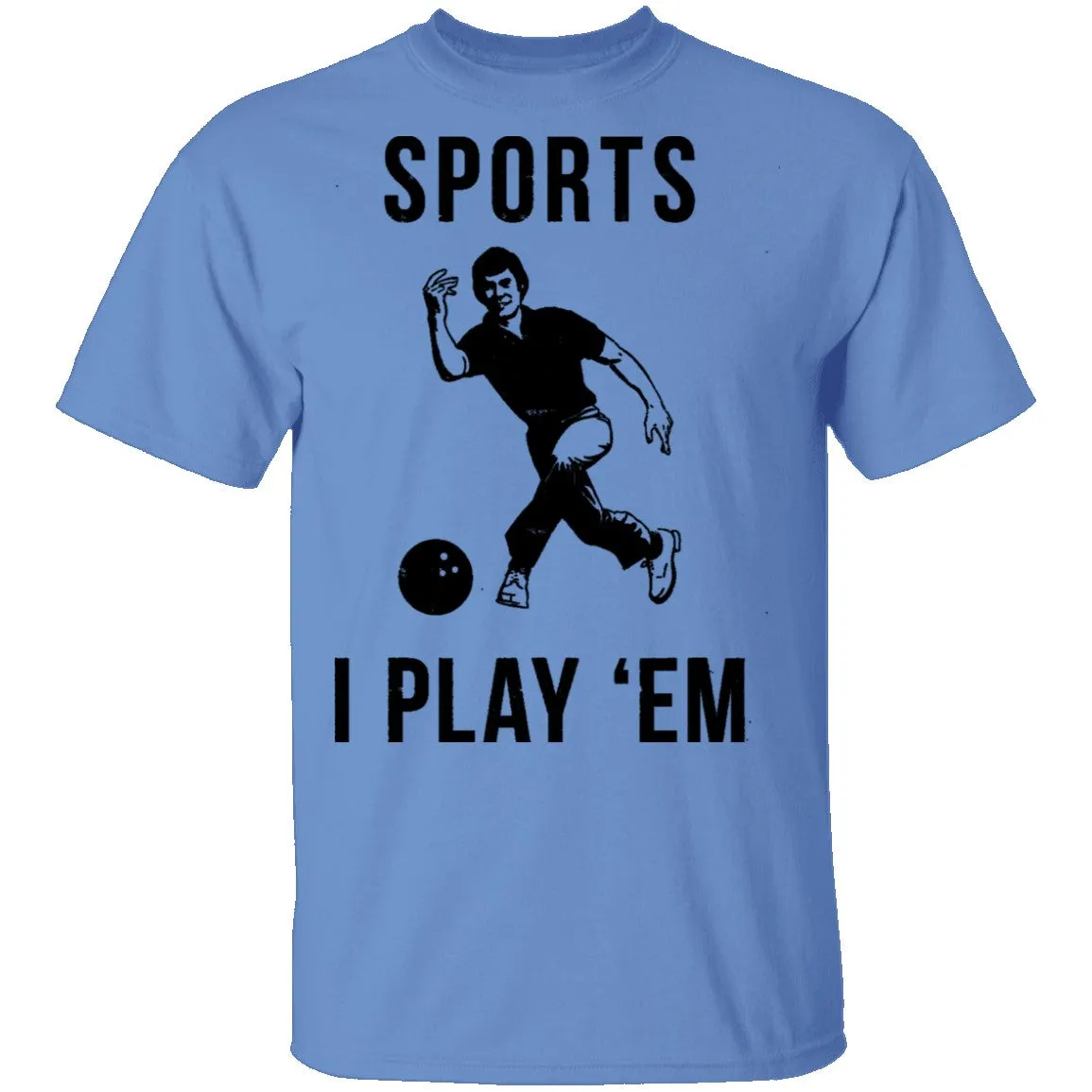 Sports I Play 'Em T-Shirt