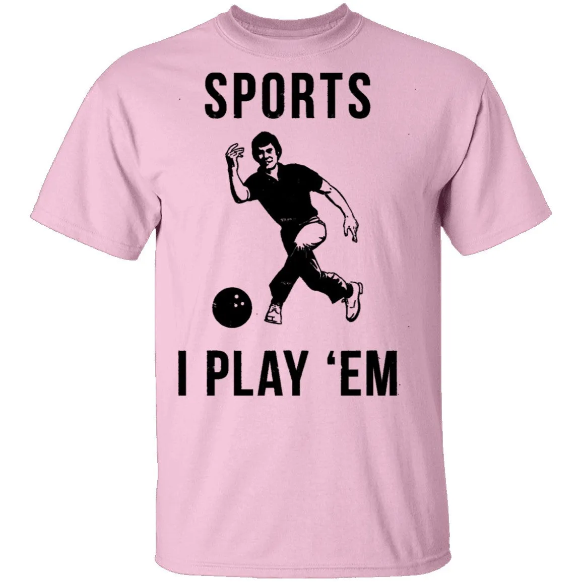 Sports I Play 'Em T-Shirt