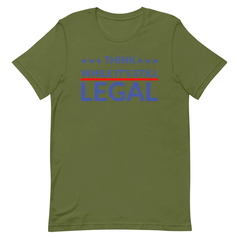 Think while it’s still LEGAL Short-Sleeve Unisex T-Shirt