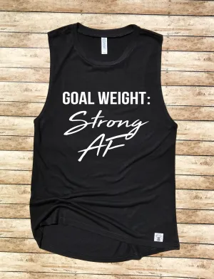 Yoga Tank - Goal Weight Strong AF Shirt  - Fitness Shirt - Motivational Quote - Gym Shirt - Workout T Shirt - Funny Gym Funny Workout Shirt